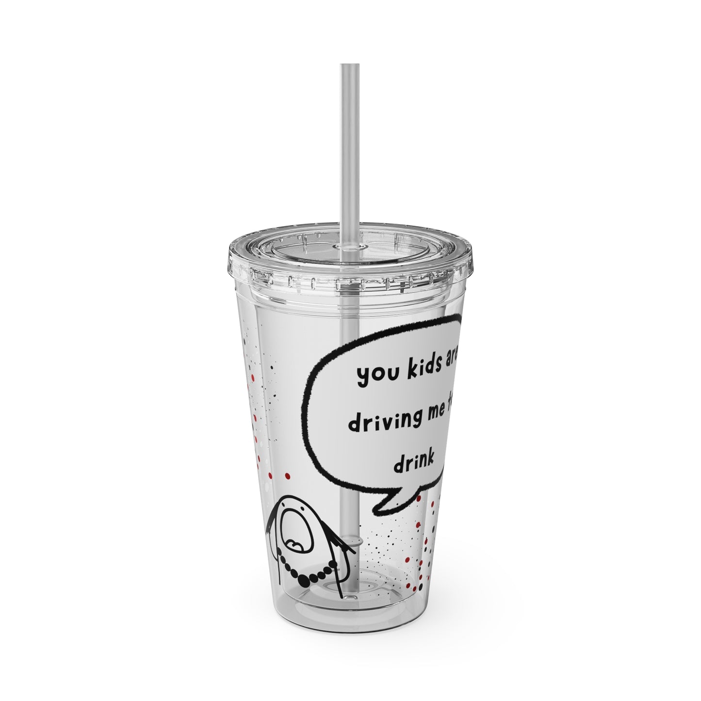 You Kids Are Driving Me To Drink!  16oz Travel Cup