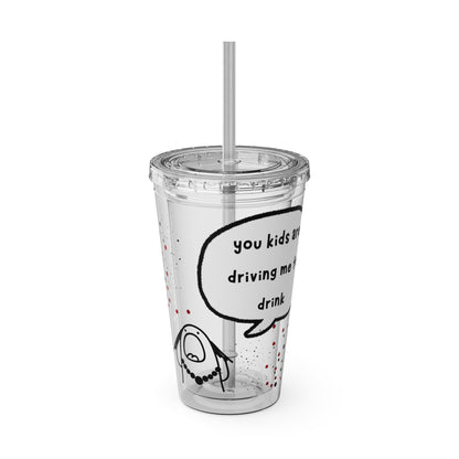 You Kids Are Driving Me To Drink!  16oz Travel Cup