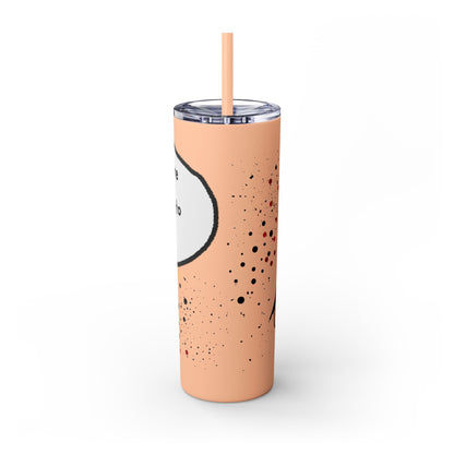 You Kids Are Driving Me To Drink! 20oz tumbler