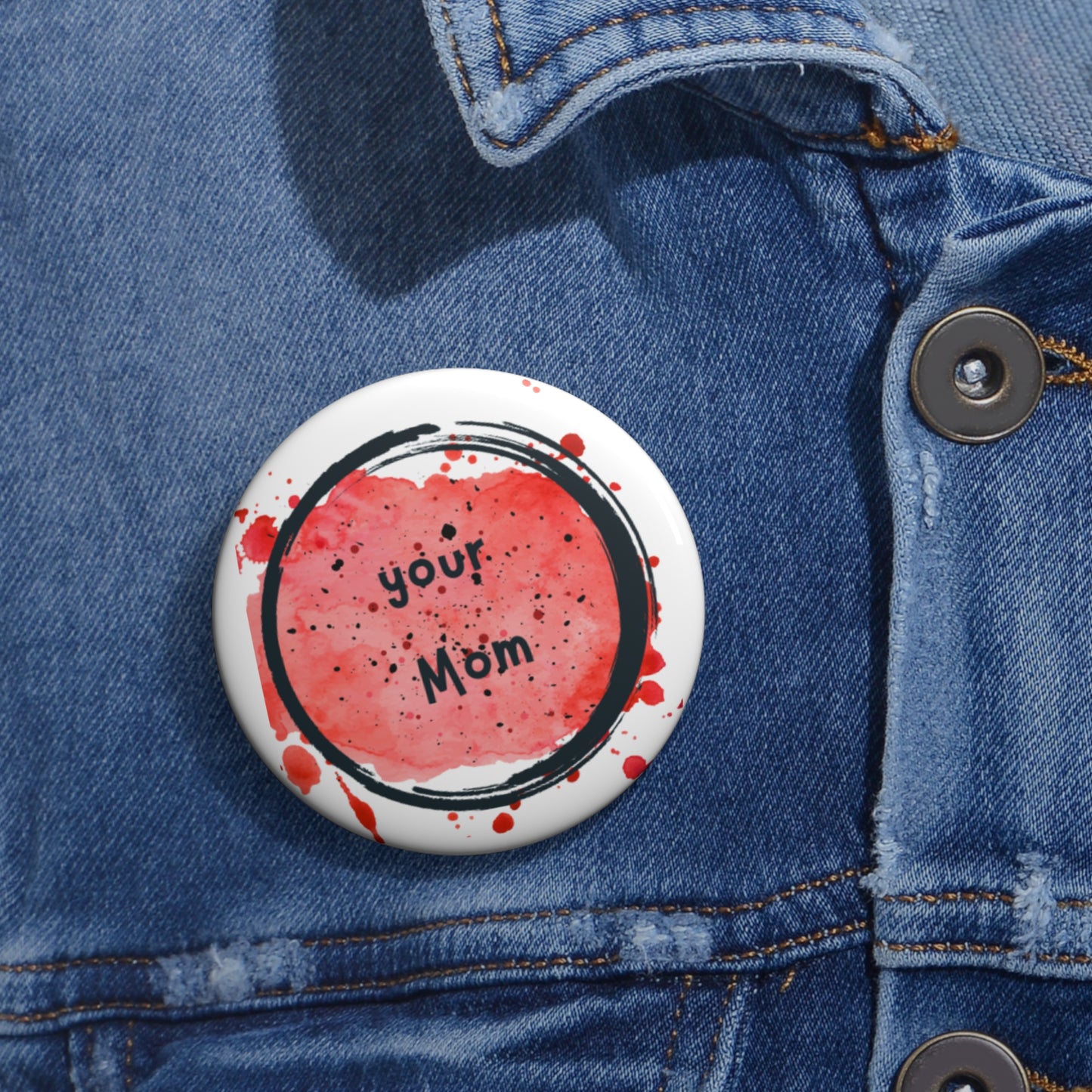Your Mom pin.